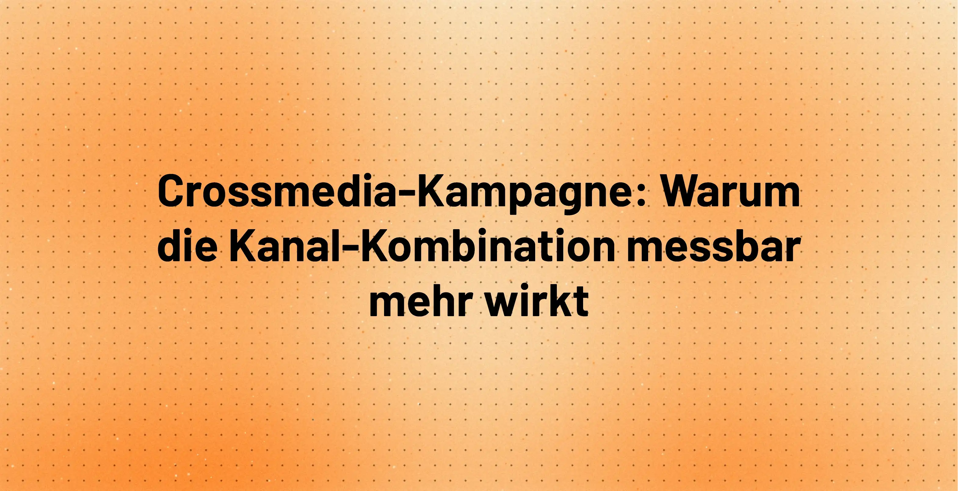 Hintergrund Blog Beitrag "Crossmedia-Kampagne"