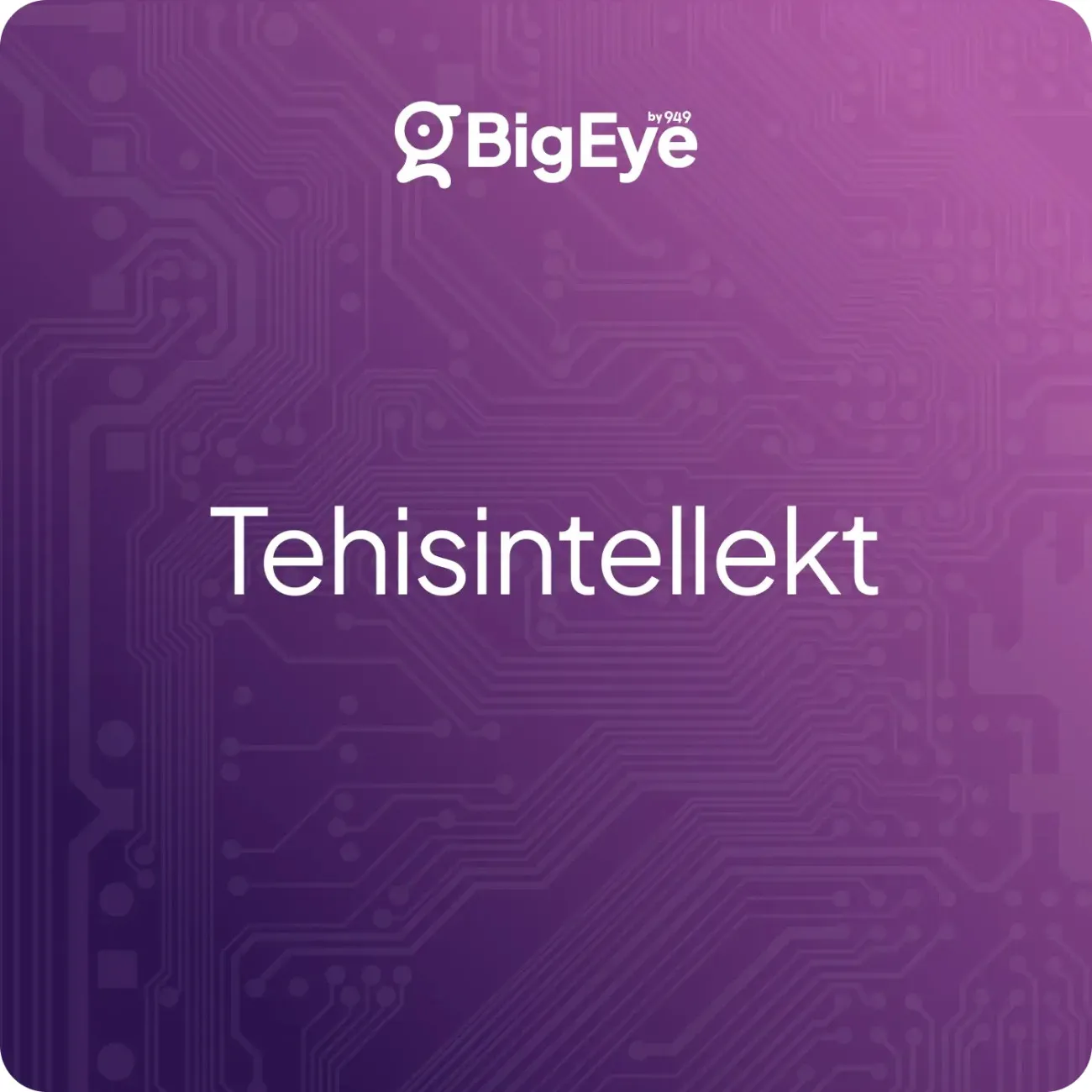 BigEye logo with text Tehisintellekt on a purple circuit board background.