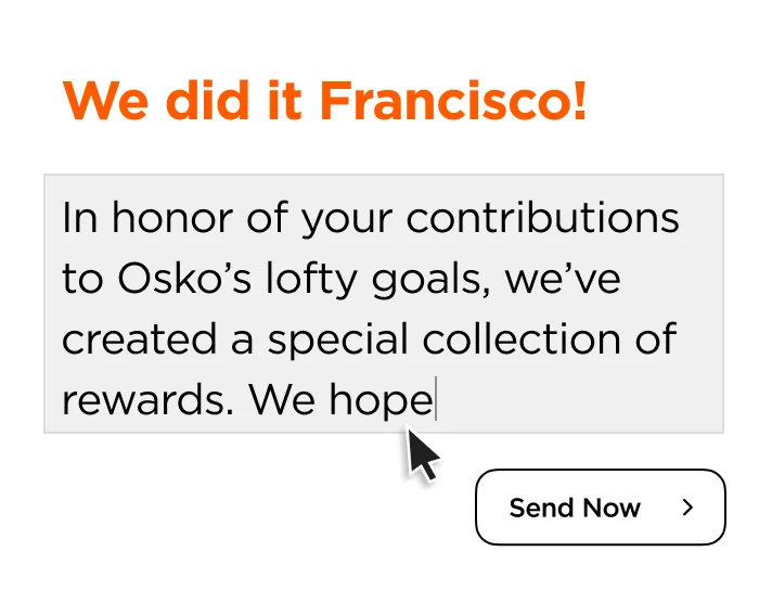 Message saying 'We did it Francisco!' with text honoring contributions to Osko's goals and a partially visible cursor and 'Send Now' button.