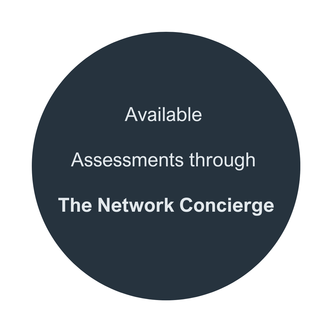 Dark circle with the text Available Assessments through The Network Concierge.