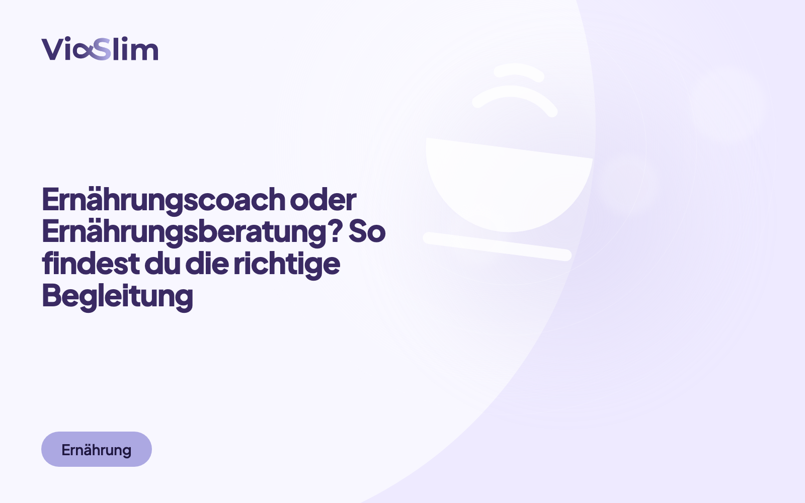 Ernährungscoach oder Ernährungsberatung? So findest du die richtige Begleitung — Beitragsbild von ViaSlim