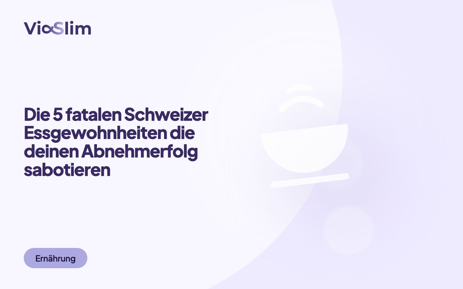 Die 5 fatalen Schweizer Essgewohnheiten die deinen Abnehmerfolg sabotieren — Beitragsbild von ViaSlim