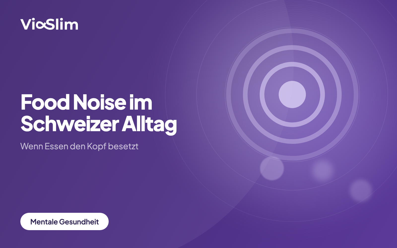 Food Noise im Schweizer Alltag: Wenn Essen den Kopf besetzt — Beitragsbild von ViaSlim