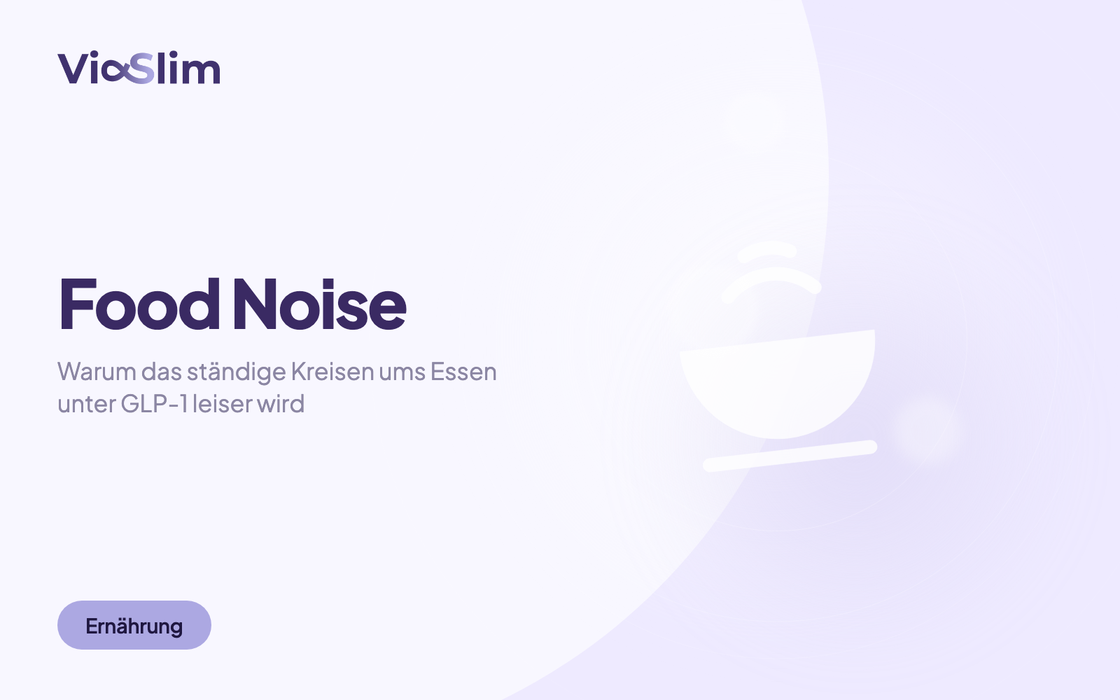 Food Noise: Warum das ständige Kreisen ums Essen unter GLP-1 leiser wird — Beitragsbild von ViaSlim