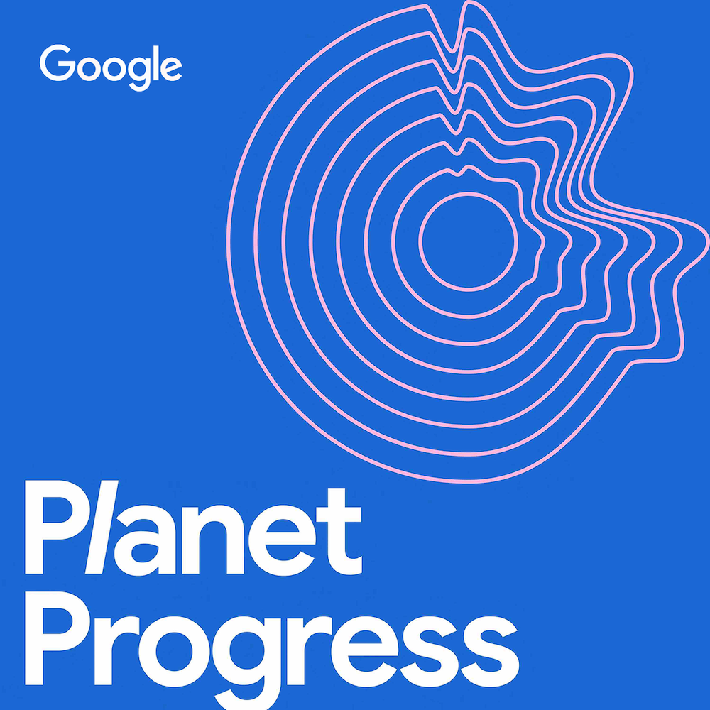 Google Planet Progress Podcast