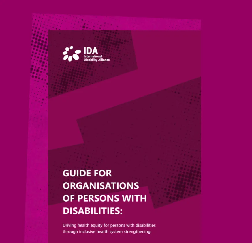 Guide for Organisations of Persons with Disabilities: Driving health equity for persons with disabilities through inclusive health system strengthening