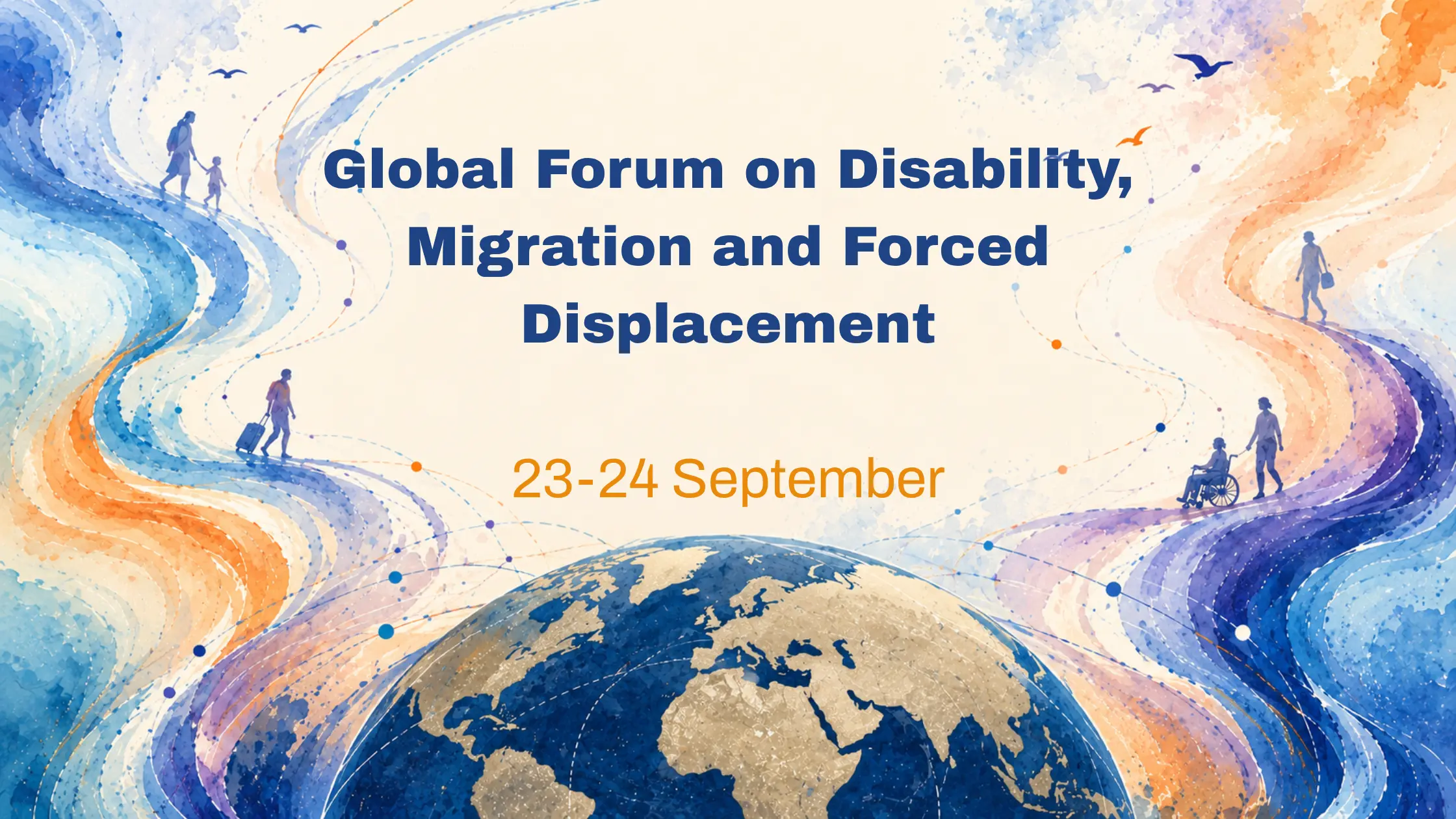 Global Forum on Disability, Migration and Forced Displacement 23–24 September . A map of the world and several people wih disabilities walking on the map.