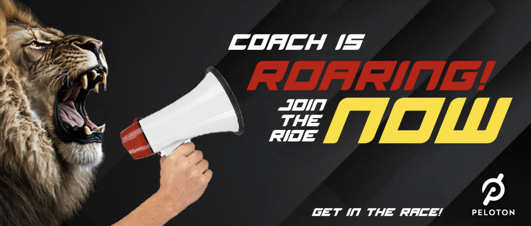 Roaring lion next to a hand holding a megaphone with text 'Coach is Roaring! Join the ride NOW. Get in the race!' and Peloton logo.