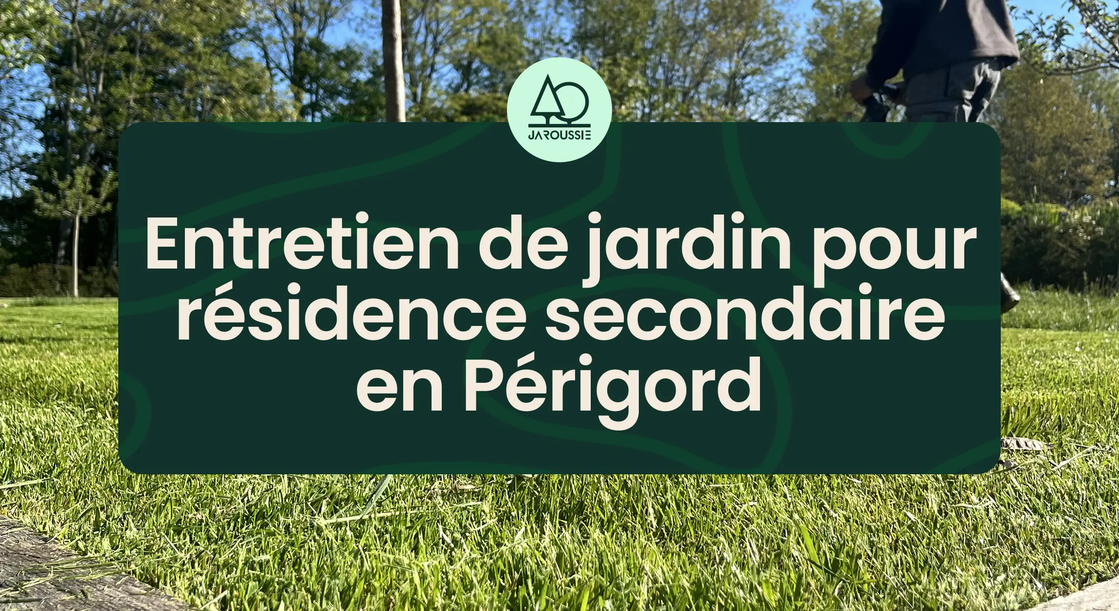 Entretien de jardin pour résidence secondaire en Périgord