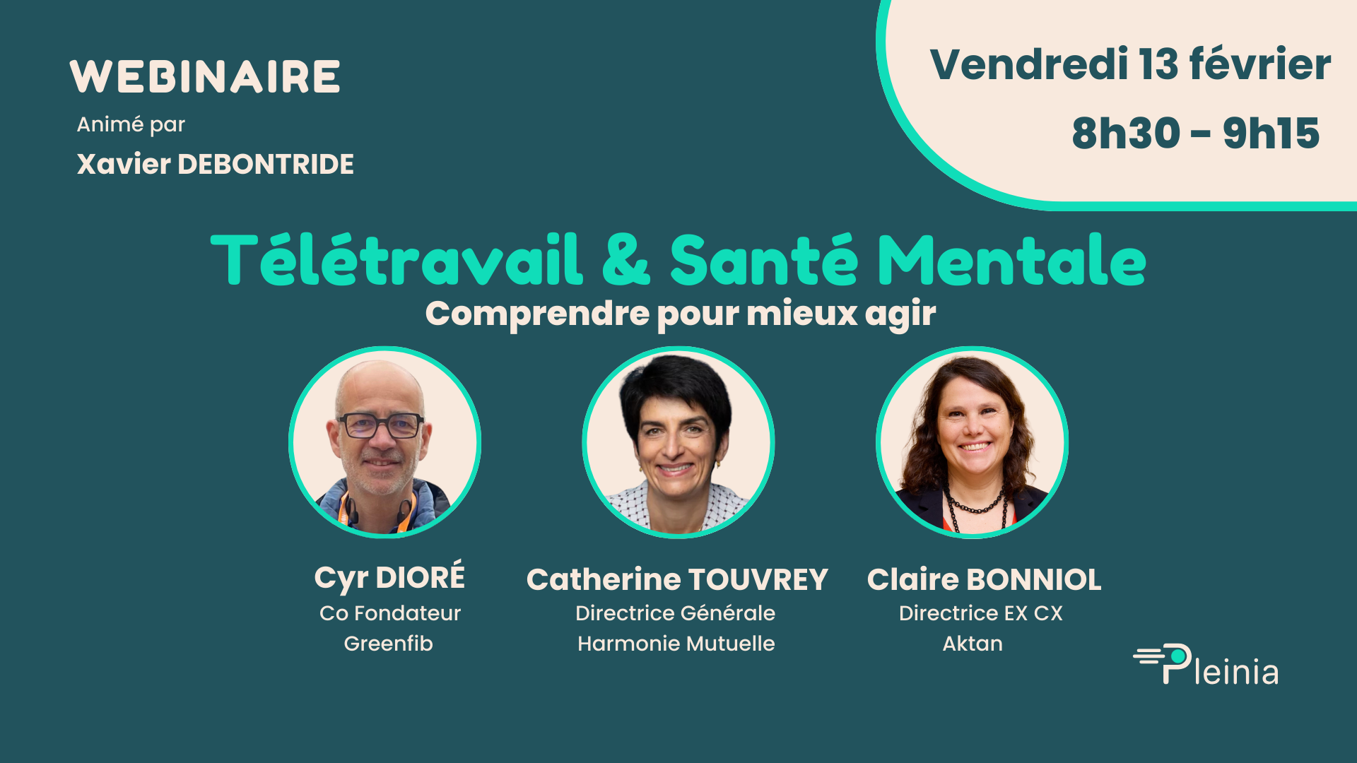 Visuel Webinaire sur le télétravail et la santé mentale avec les animateurs Cyr Dioré, Catherine Touvrey et Claire Bonniol, prévu le vendredi 13 février, de 8h30 à 9h15, animé par Xavier Debontride