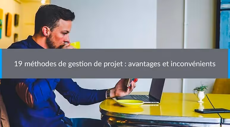 19 méthodes de gestion de projet