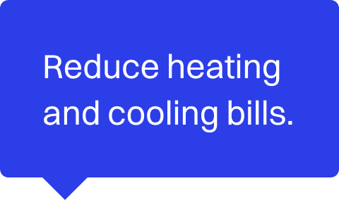 Blue speech bubble with white text reading 'Reduce heating and cooling bills.'