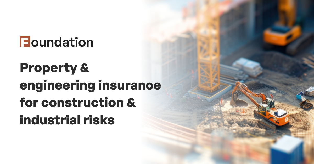 Property & engineering insurance for construction & industrial risks