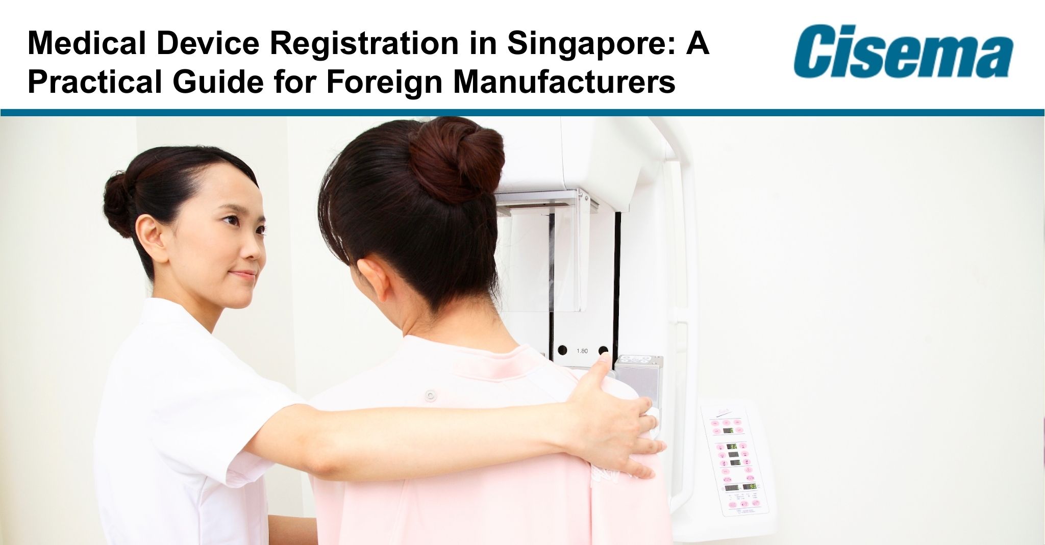 Medical Device Registration in Singapore: A Practical Guide for Foreign Manufacturers