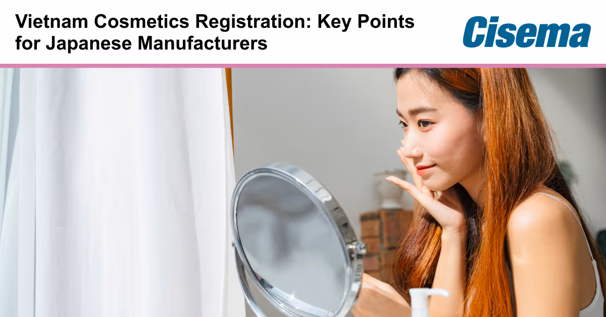 Vietnam Cosmetics Registration: What Japanese Cosmetics Manufacturers Need to Know