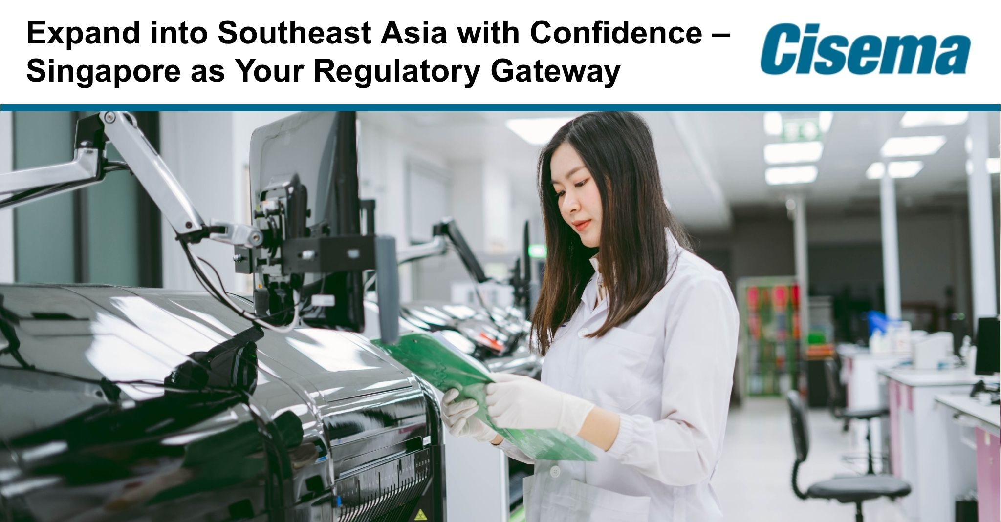 Expand into Southeast Asia with Confidence – Singapore as Your Regulatory Gateway