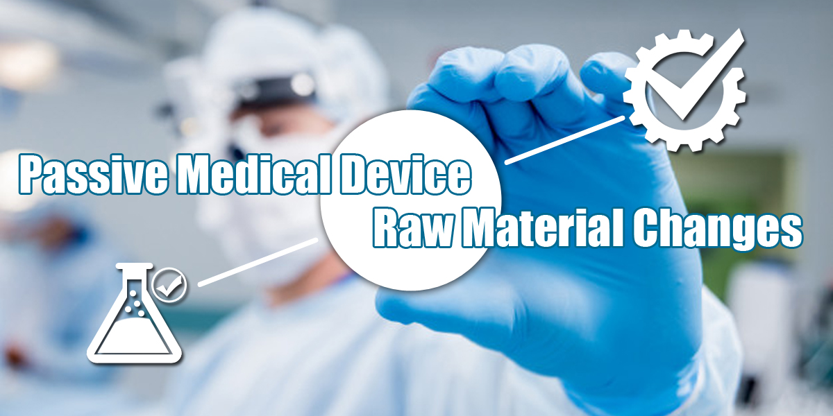 NMPA Provides Evaluation Guidance on Material Changes for Passive Medical Devices