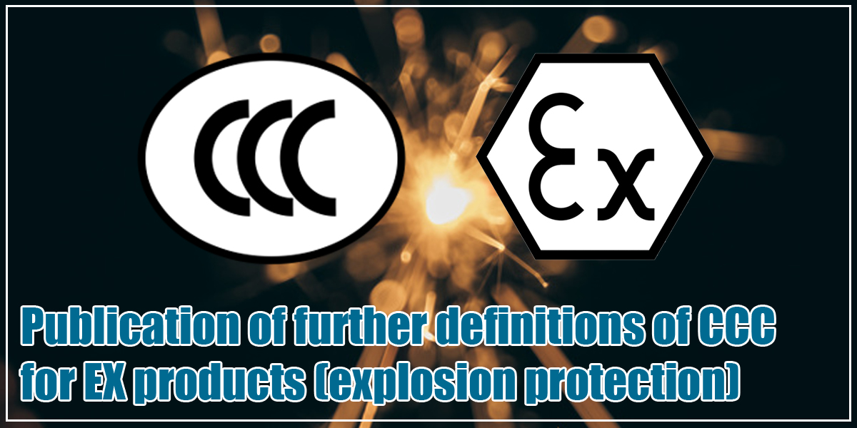 Publication of further definitions of CCC for EX products (explosion protection)