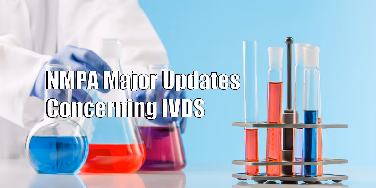 NMPA Major Updates Concerning IVDs