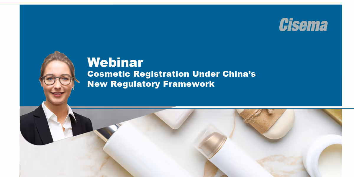 Cisema Webinar on Cosmetics Registration - Under China's New Regulatory Framework