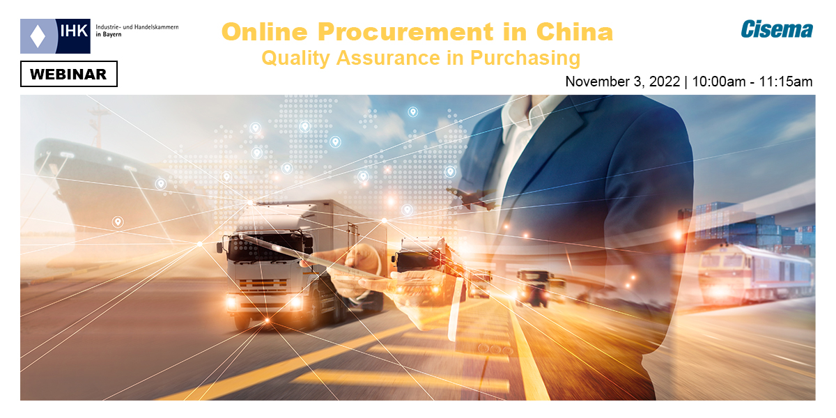 IHK for Bavaria & Cisema Webinar: Online Procurement in China - Quality assurance in purchasing
