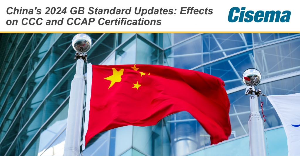 China's 2024 GB Standard Updates: Impact on CCC Certification & CCAP Voluntary Product Safety Certification