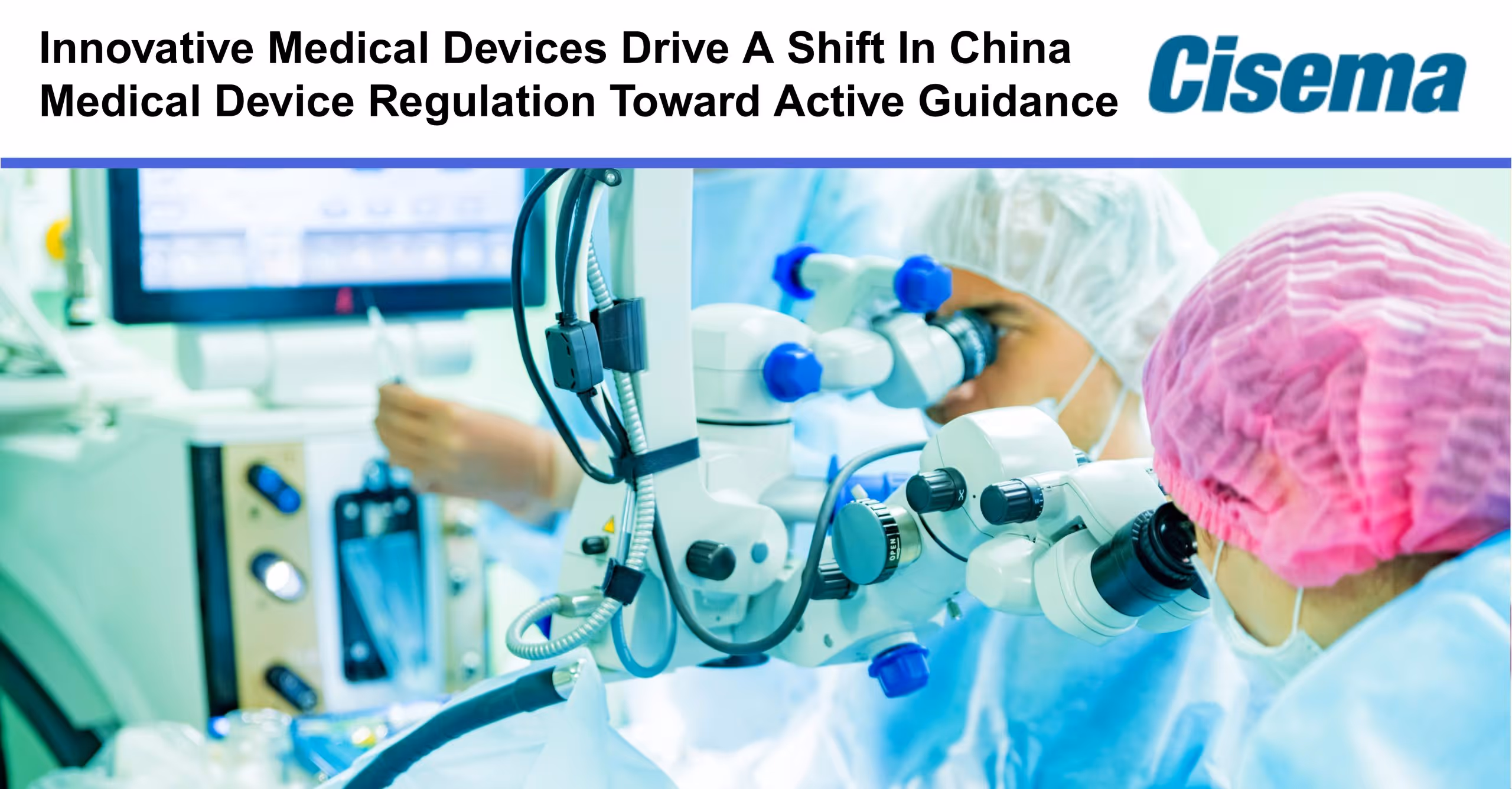 Innovative Medical Devices Drive A Shift In China Medical Device Regulation Toward Active Guidance