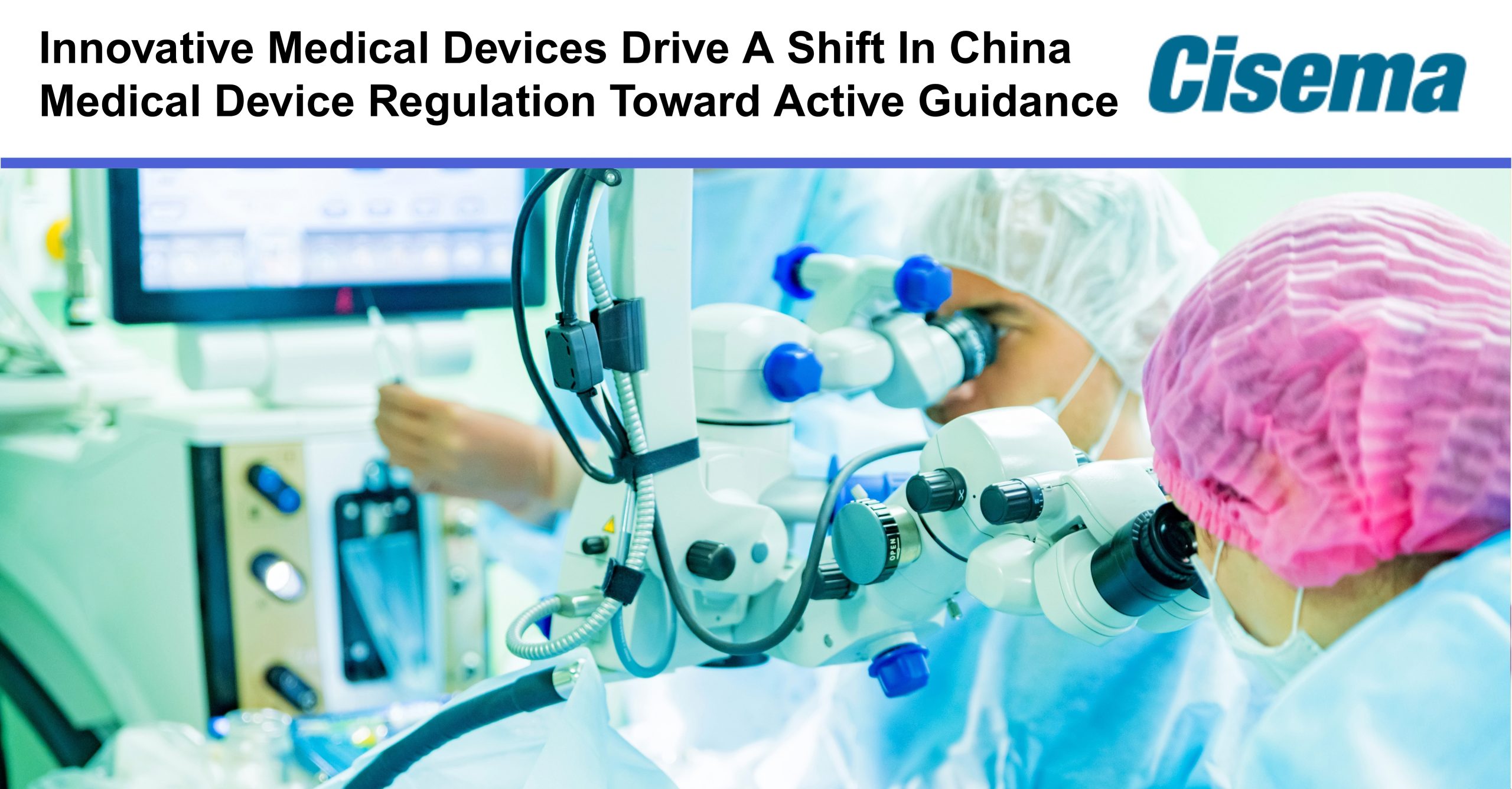 Innovative Medical Devices Drive A Shift In China Medical Device Regulation Toward Active Guidance