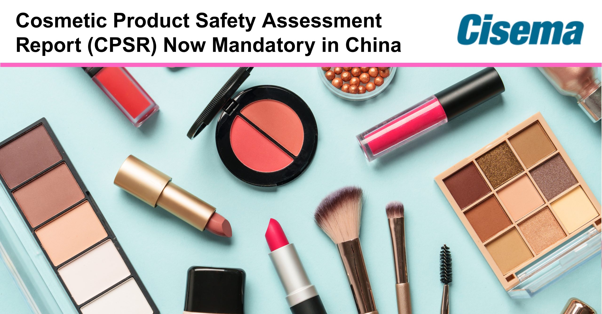 Cosmetic Product Safety Assessment Report (CPSR) Now Mandatory in China Starting May 1, 2025