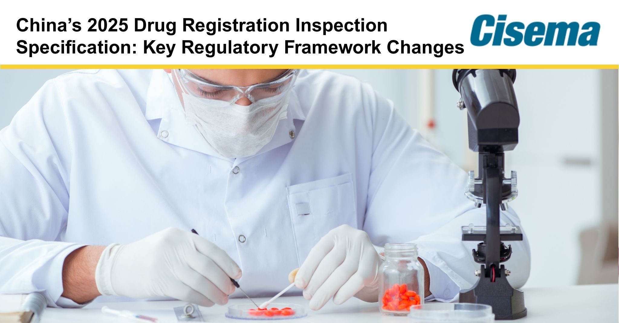 China’s 2025 Drug Registration Inspection Specification: Major Changes to the Regulatory Framework