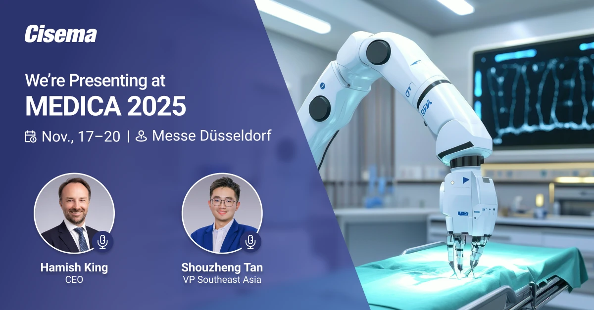Cisema banner announcing presentation at MEDICA 2025 with Hamish King and Shouzheng Tan, featuring robotic medical device technology.