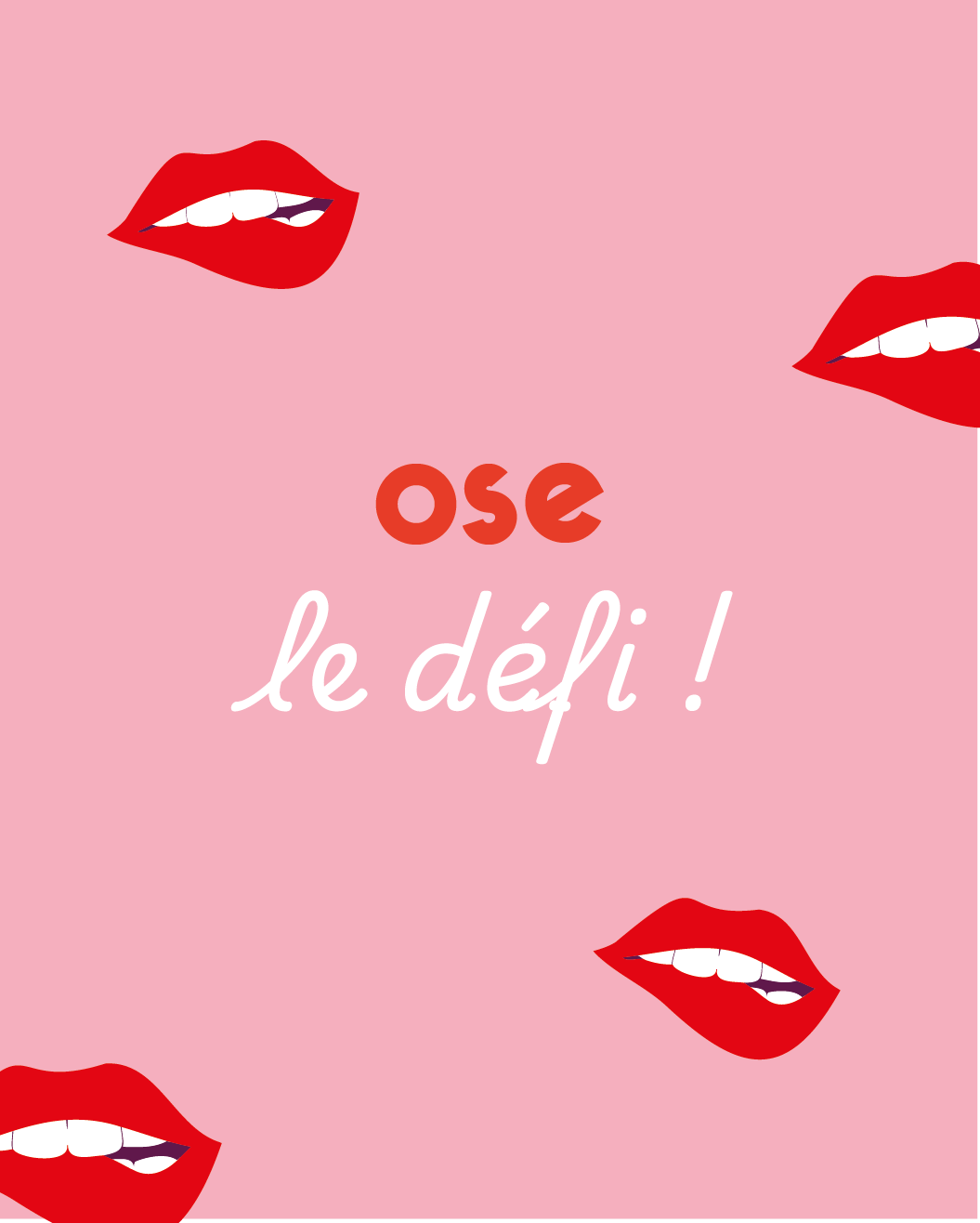 Fond rose avec quatre bouches rouges souriantes et le texte « ose le défi ! » au centre.