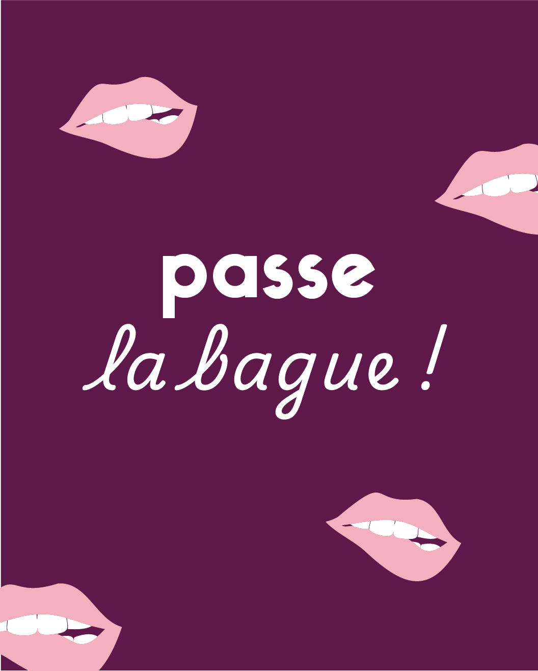 Illustration avec des lèvres roses mordillant doucement la lèvre inférieure sur fond violet, avec le texte « passe la bague ! » au centre.