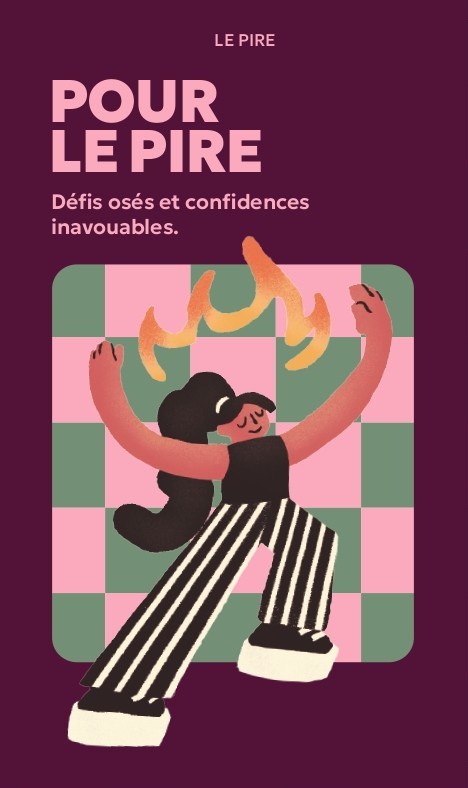 Personnage stylisé avec des pantalons rayés et un haut noir, bras levés entourés de flammes jaunes-orange sur un fond à damier rose et vert, avec le texte « Le pire, Pour le pire, Défis osés et confidences inavouables ».