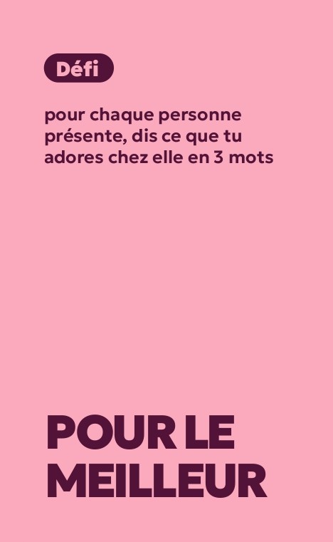 Texte sur fond rose avec un défi demandant de dire en trois mots ce qu'on adore chez chaque personne présente, suivi du texte en gros caractères : Pour le meilleur.