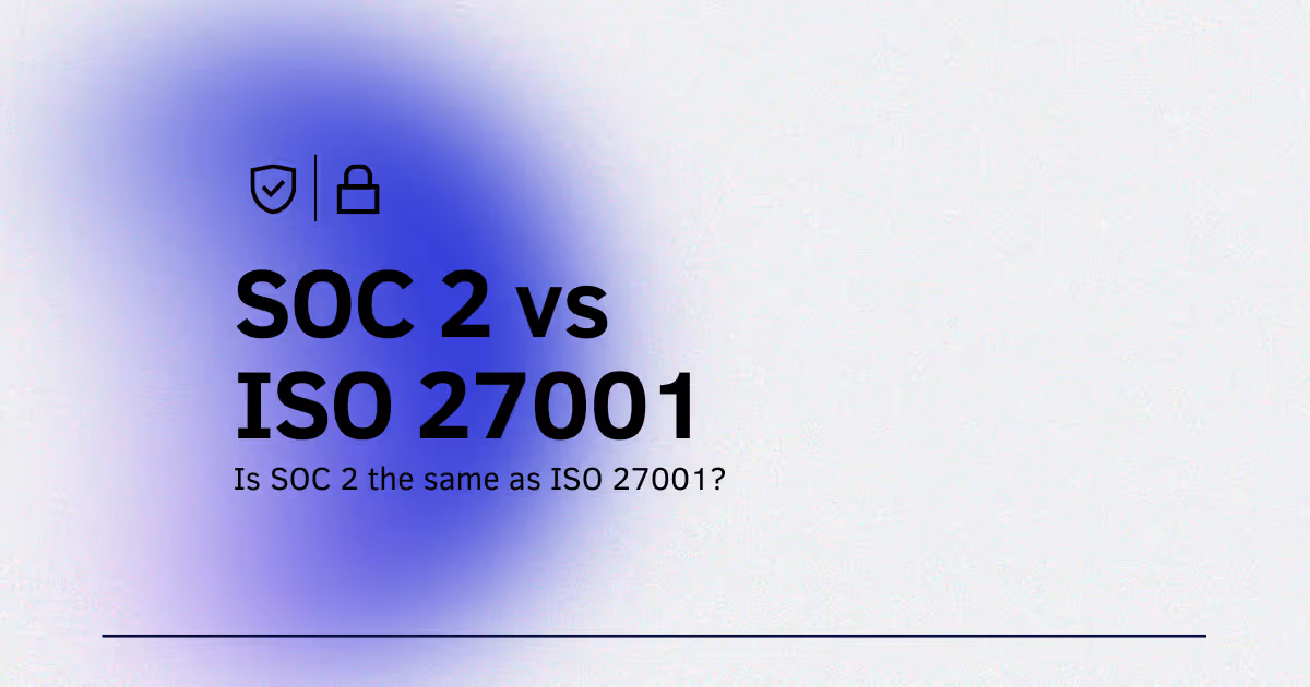 Is SOC 2 the same as ISO 27001?