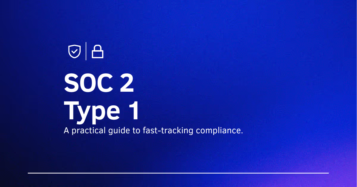 SOC 2 Type 1: The Complete Guide (Requirements & Costs)