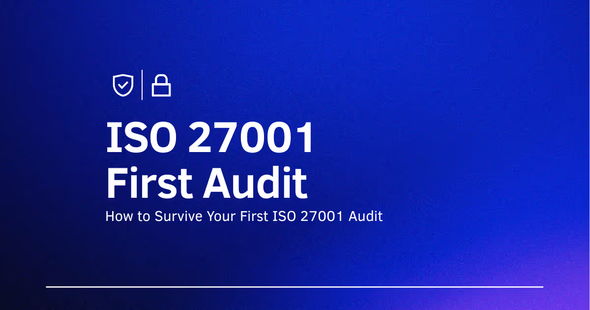 How to Survive Your First ISO 27001 Audit: A Roadmap for SaaS Founders