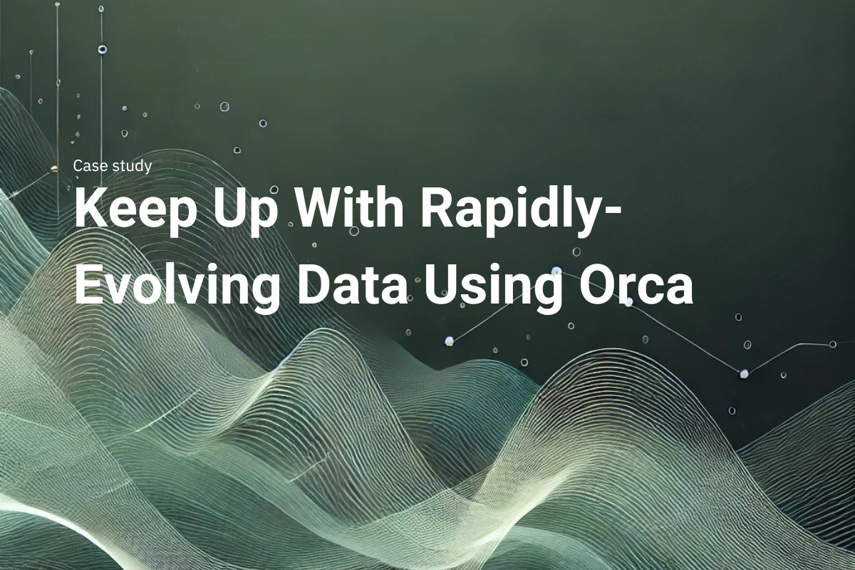 Keep Up With Rapidly-Evolving Data Using Orca