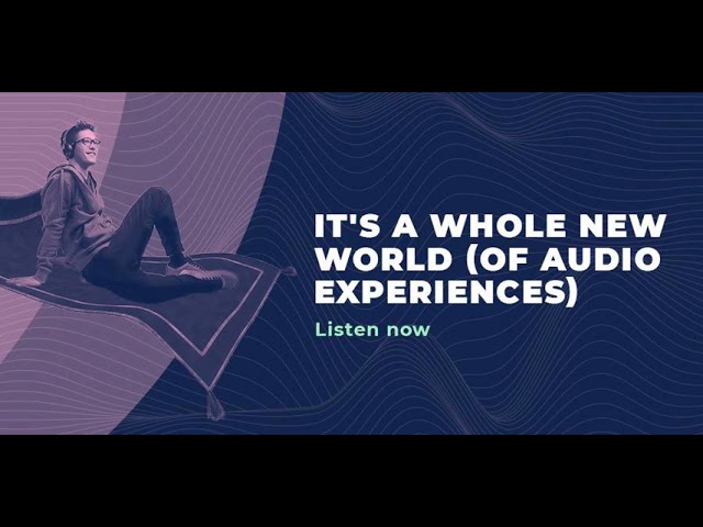It's a whole new world (of audio experiences)