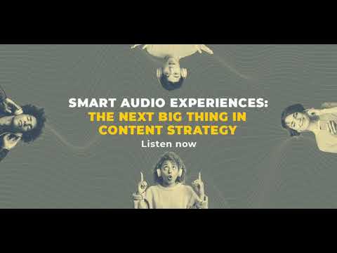 Smart audio experiences: the next big thing in content strategy