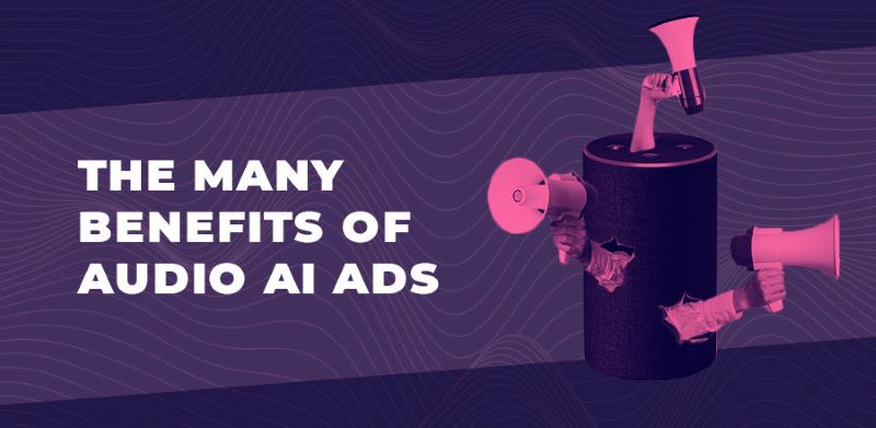 The Many Benefits of Audio AI Ads - Trinity Audio