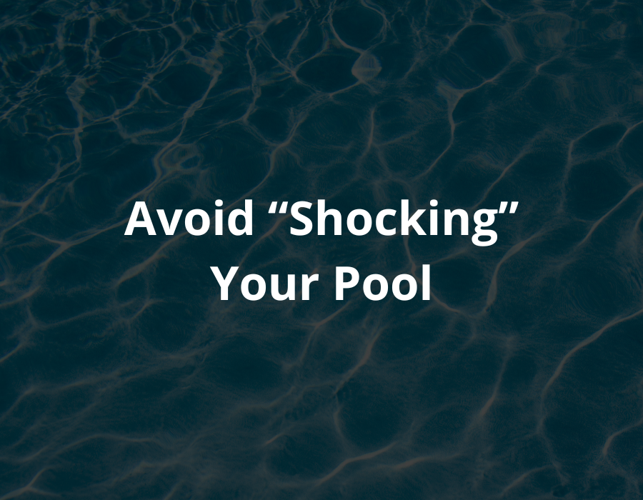 avoid shocking your pool to clean it