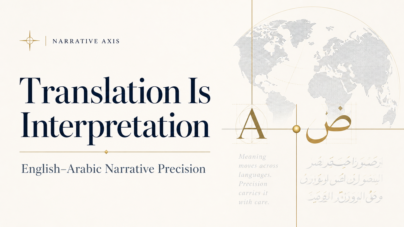 Translation Is Interpretation: Why Narrative Precision Matters in English–Arabic Communication