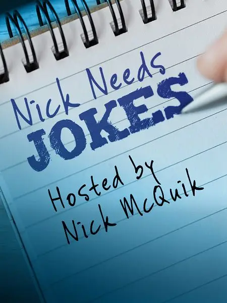 Nick Needs Jokes