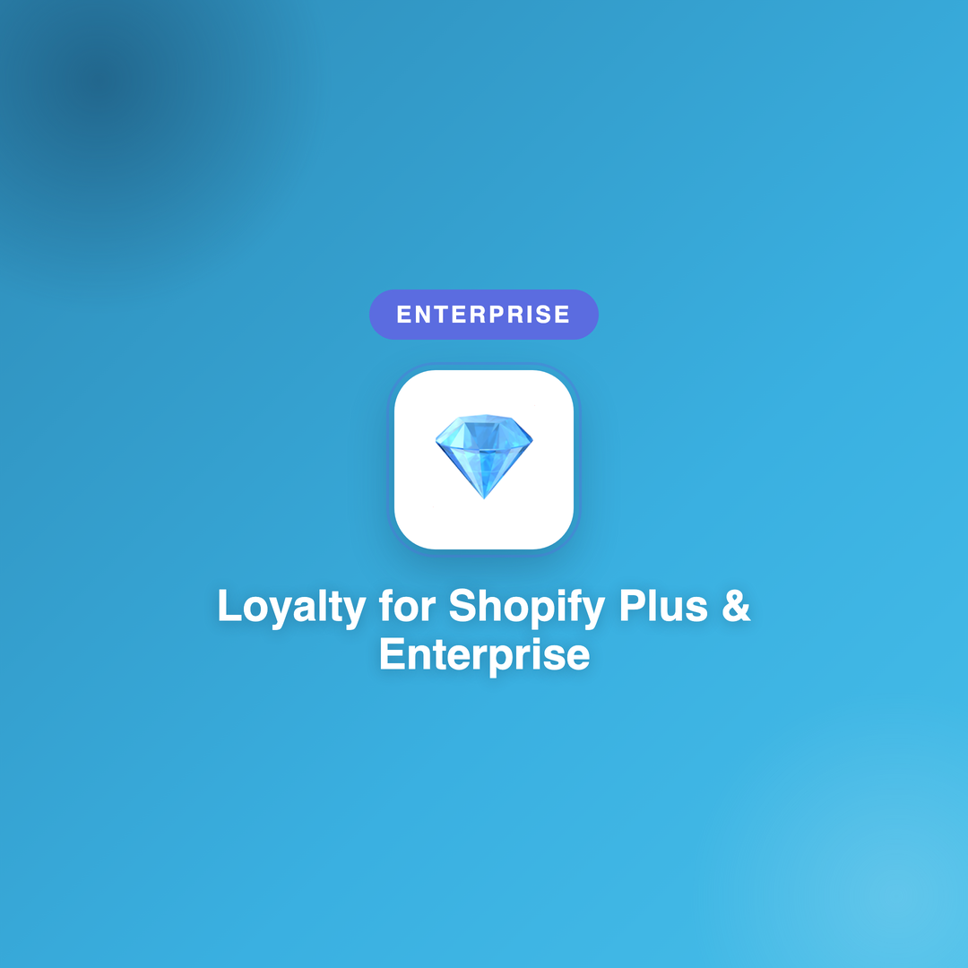 Loyalty for Shopify Plus & Enterprise