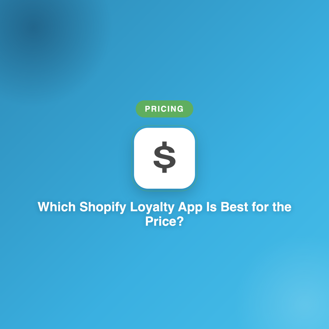 Which Shopify Loyalty App Is Best for the Price?