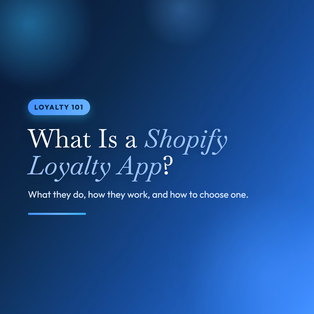 What Is a Shopify Loyalty App? (And How to Choose One)