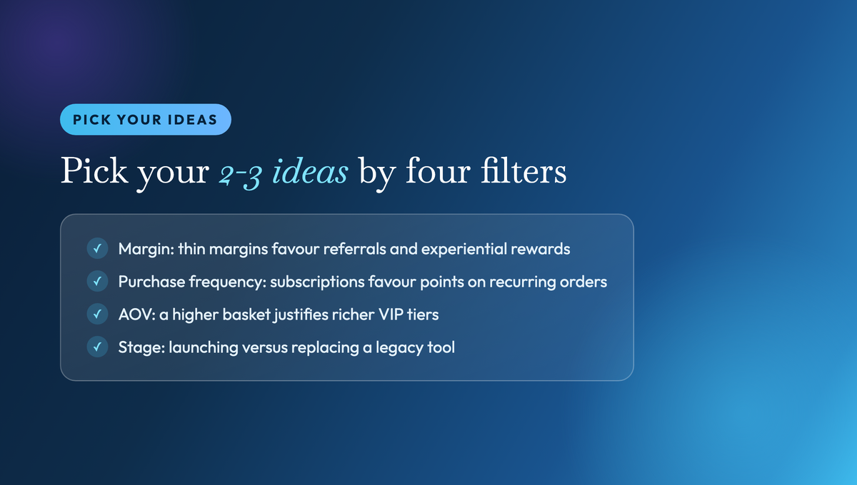 Pick your 2-3 ideas by four filters