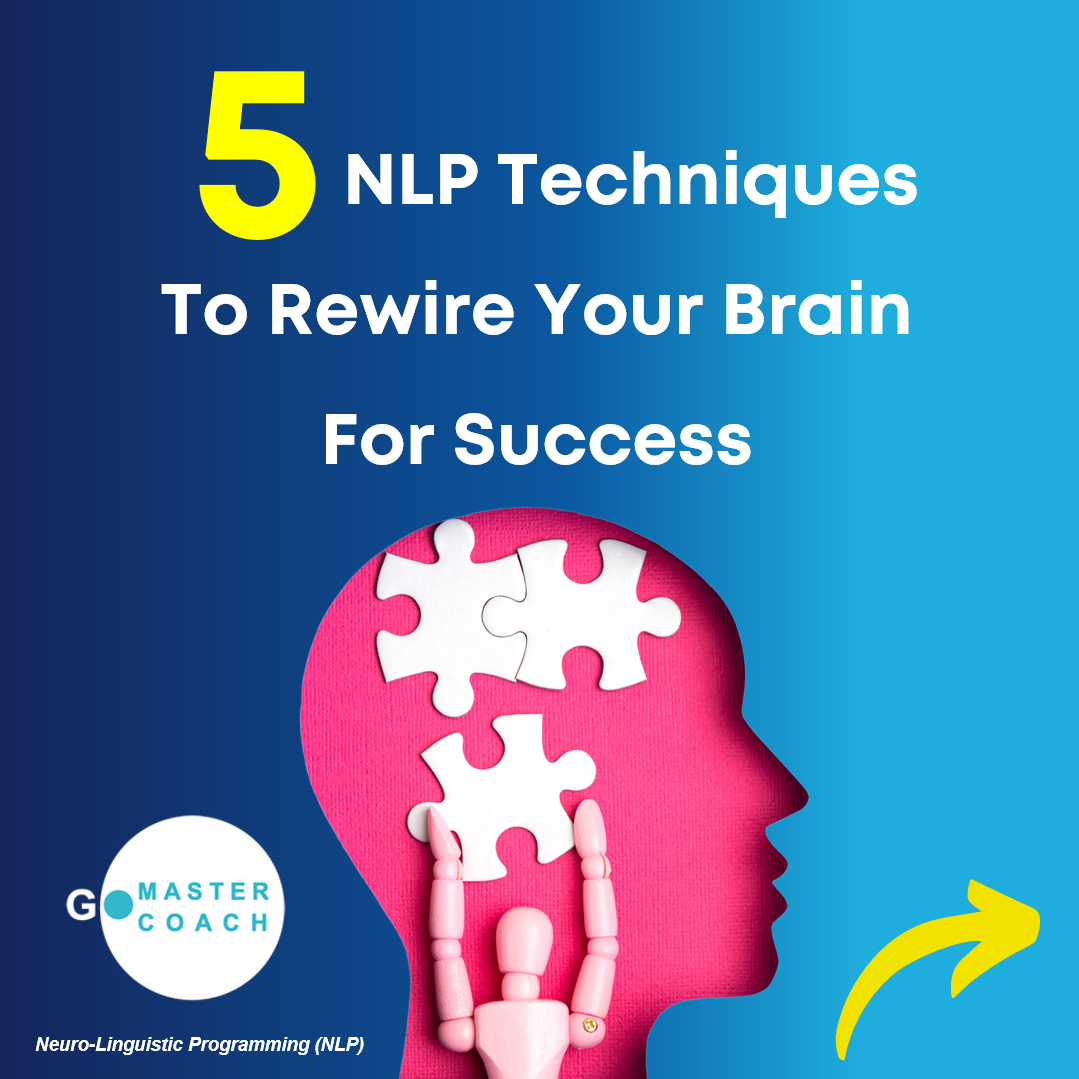 5 NLP Techniques to Rewire Your Brain For Success